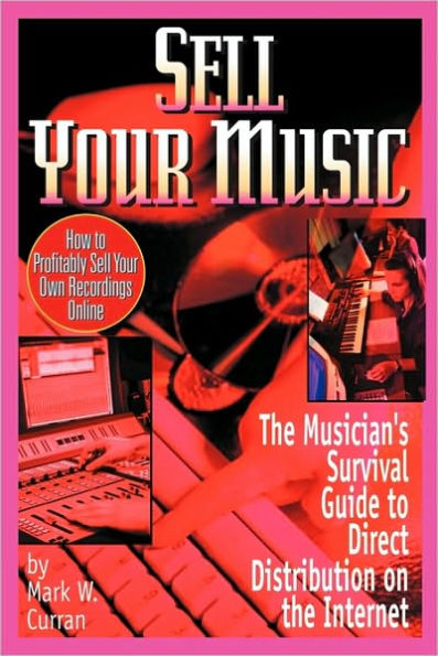 Sell Your Music: How To Profitably Sell Your Own Recordings Online