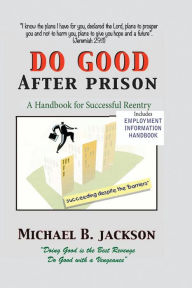 Title: How To Do Good After Prison, Author: Michael B. Jackson