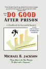 Alternative view 2 of How to Do Good After Prison: A Handbook for Sucessful Reentry