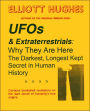 UFOs & Extraterrestrials: Why They Are Here: The Darkest, Longest Kept Secret in Human History