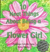 Title: 10 Neat Things about Being a Flower Girl, Author: Penelope C. Paine