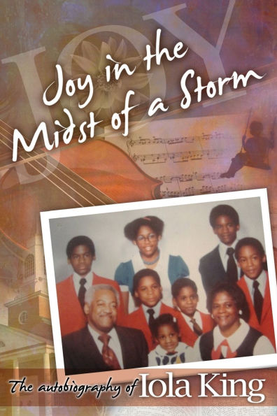 Joy in the Midst of a Storm: The autobiography of Iola King