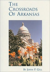 Title: Crossroads of Arkansas: A One-Hour Arkansas Perspective, Author: John Gill