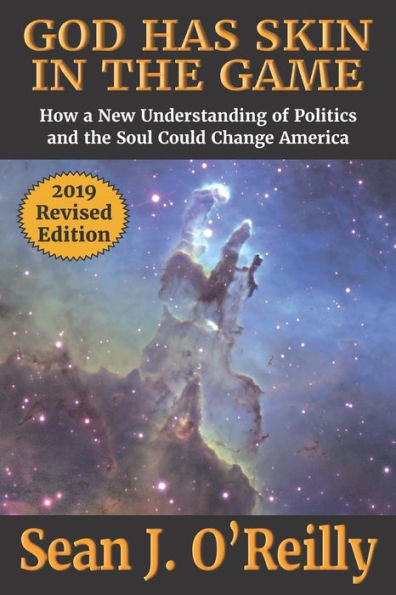 God Has Skin In The Game: How a New Understanding of Politics and the Soul Could Change America