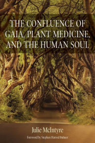 Free download of books online The Confluence of Gaia, Plant Medicines and the Human Soul 