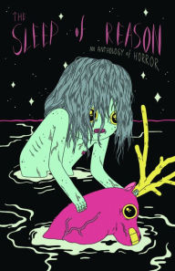 Title: The Sleep of Reason: An Anthology of Horror, Author: C. Spike Trotman