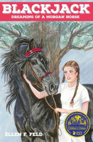 Title: Blackjack: Dreaming of a Morgan Horse, Author: Ellen F Feld