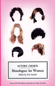 Title: Actor's Choice: Monologues for Women, Author: Erin Detrick