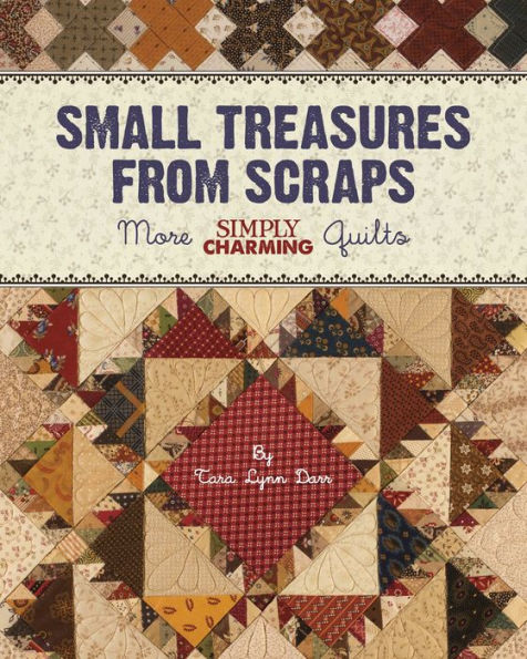 Small Treasures from Scraps: More Simply Charming Quilts