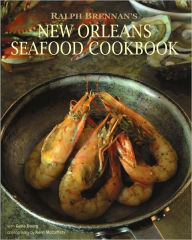 Title: Ralph Brennan's New Orleans Seafood Cookbook, Author: Ralph Brennan