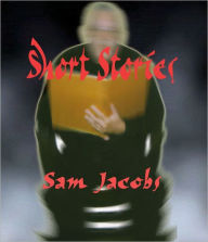 Title: Short Stories, Author: Sam Jacobs