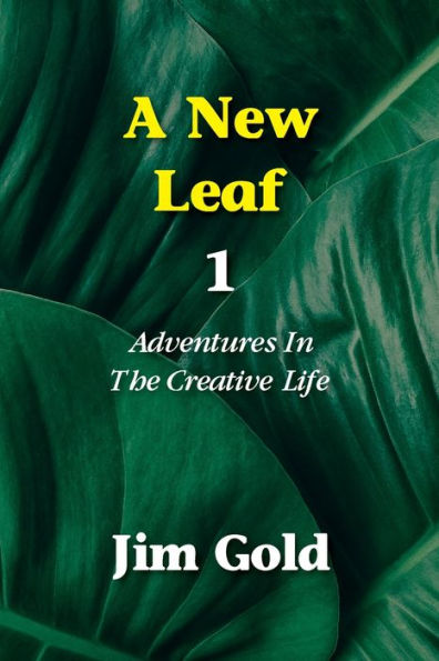A New Leaf 1: Adventures The Creative Life