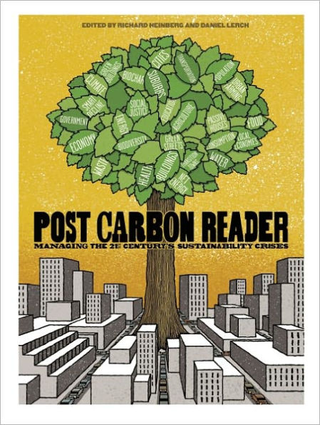 the Post Carbon Reader: Managing 21st Century's Sustainability Crises