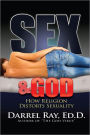 Sex and God: How Religion Distorts Sexuality