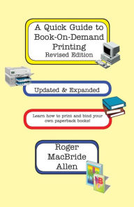 Title: Quick Guide to Book-on-Demand Printing, Author: Roger MacBride Allen