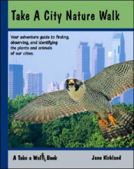 Title: Take a City Nature Walk, Author: Jane Kirkland