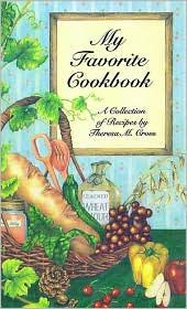 Title: My Favorite Cookbook: A Collection of Recipes, Author: Theresa M. Cross