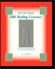 Title: Tai Chi Chuan Silk Reeling Exercises, Author: Paul Ellsworth