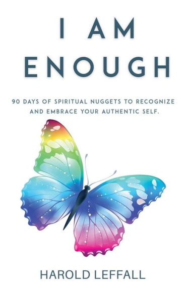 I Am Enough: 90 Days of Spiritual Nuggets to Recognize and Embrace Your Authentic Self