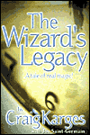 Title: Wizard's Legacy: A Tale of Real Magic!, Author: Craig Karges