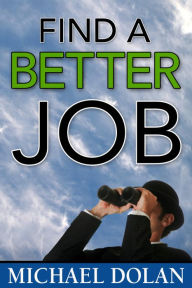 Title: Find a Better Job, Author: Michael Dolan