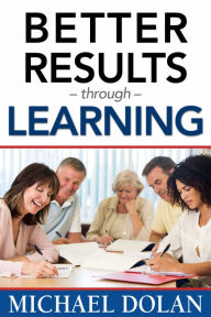 Title: Better Results Through Learning, Author: Michael Dolan