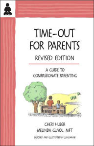 Title: Time-out for Parents: A Compassionate Approach to Parenting / Edition 1, Author: Cheri Huber