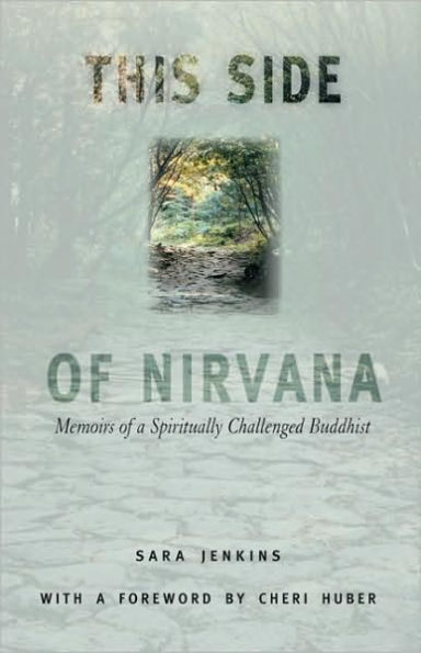 This Side of Nirvana: Memoirs of a Spiritually Challenged Buddhist