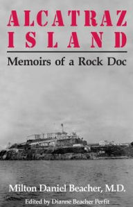 Title: Alcatraz Island: Memoirs of a Rock Doc, Author: Dianne Beacher Perfit