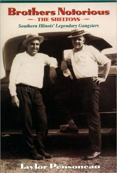 Brothers Notorious: The Sheltons, Southern Illinois' Legendary Gangsters