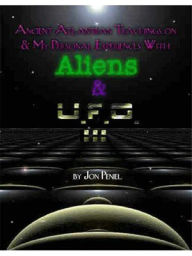 Title: Experiences with Aliens and UFO's Part Three, Author: Jon Peniel