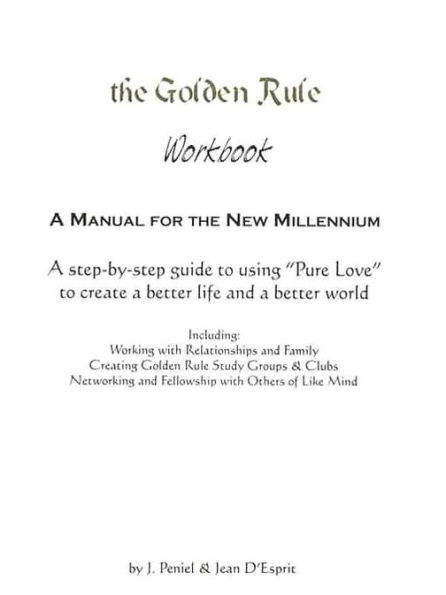 The Golden Rule Workbook: A Manual for the New Millenium