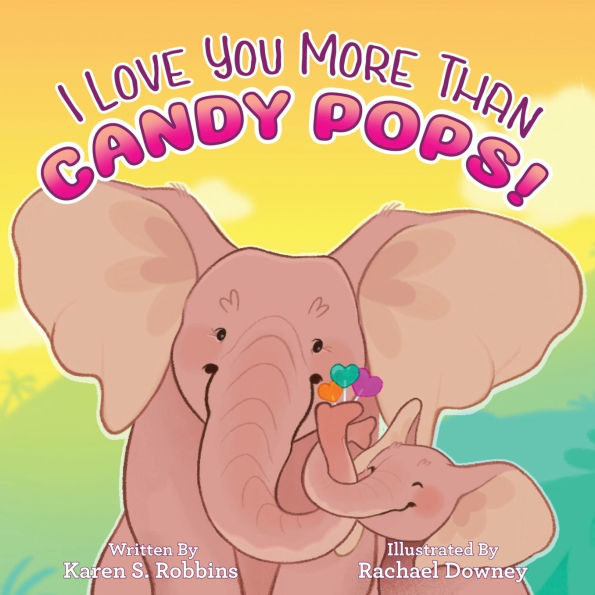 I Love You More Than Candy Pops!