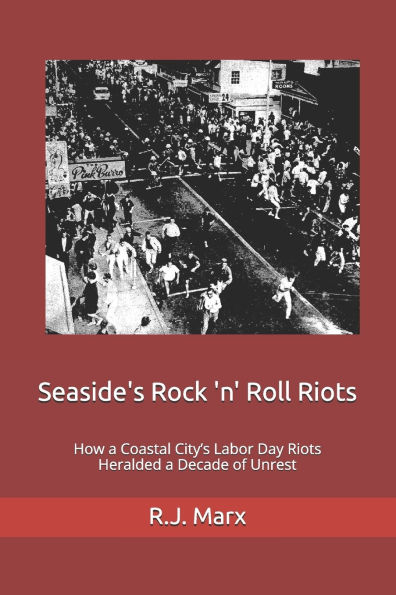 Seaside's Rock 'n' Roll Riots 1962-1964: How A Coastal City's Labor Day Heralded Decade Of Unrest