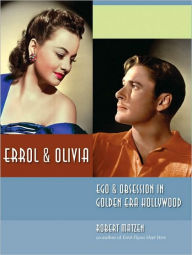 Title: Errol & Olivia: Ego & Obsession in Golden Era Hollywood, Author: Robert Matzen