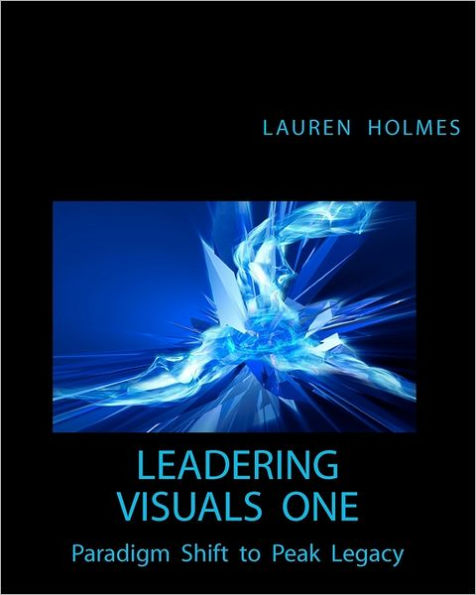 Leadering Visuals One: Paradigm Shift to Peak Legacy