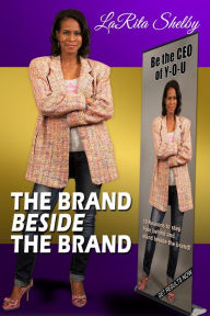 Title: The Brand Beside The Brand eBook: 10 Reasons to step from behind and stand beside the brand, Author: LaRita Shelby