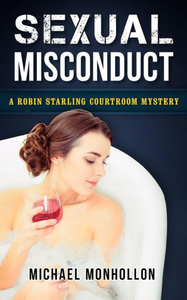 Sexual Misconduct: A Robin Starling Courtroom Mystery