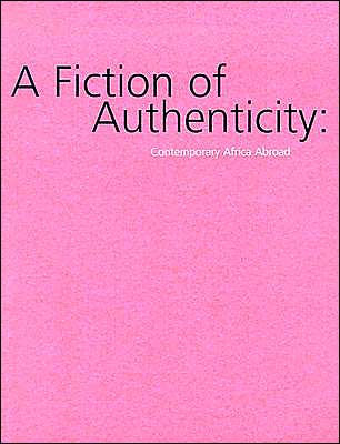 A Fiction of Authenticity: Contemporary Africa Abroad