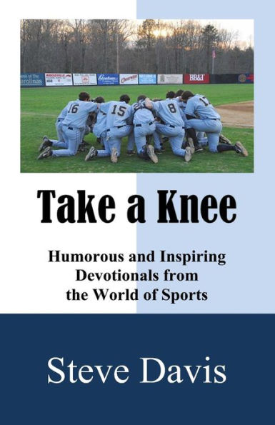 Take a Knee: Humorous and Inspiring Devotionals from the World of Sports