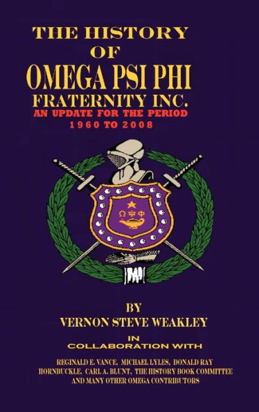 The History Of Omega Psi Phi Fraternity Inc. (An Update For The Period 1960-2008