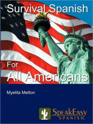 Title: Speakeasy's Survival Spanish for All Americans, Author: Myelita Melton