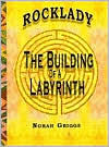 Title: Rocklady: The Building of a Labyrinth, Author: Norah Griggs
