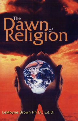 The Dawn Of Religion By Lemoyne Brown Paperback Barnes Noble