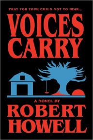 Title: Voices Carry, Author: Robert Howell