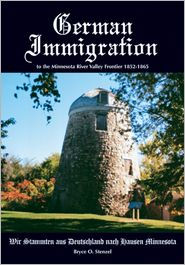 Title: German Immigration to the Minnesota River Valley Frontier, 1852-1865, Author: Bryce O. Stenzel