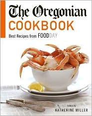 Title: The Oregonian Cookbook: Best Recipes from Foodday, Author: Katherine Miller