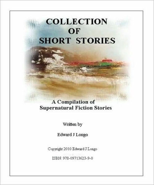 Collection of Short Stories, A Compilation of Supernatural Fiction Stories