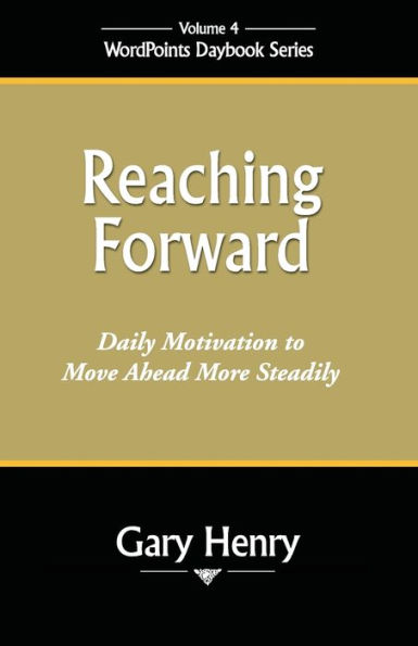 Reaching Forward: Daily Motivation to Move Ahead More Steadily