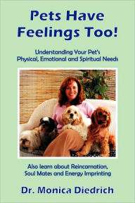 Title: Pets Have Feelings Too!, Author: Monica Diedrich Dr